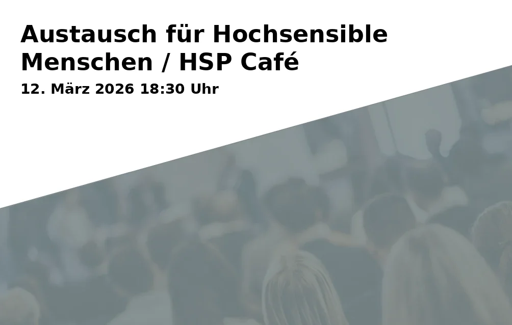 Event: Austausch für Hochsensible Menschen / HSP Café in Offener Raum, Traunerstraße 1, 83278 Traunstein on 12. März 2026