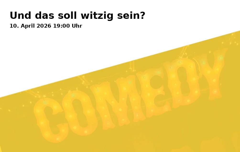 Event: Und das soll witzig sein? in Offener Raum, Traunerstraße 1, 83278 Traunstein on 10. April 2026