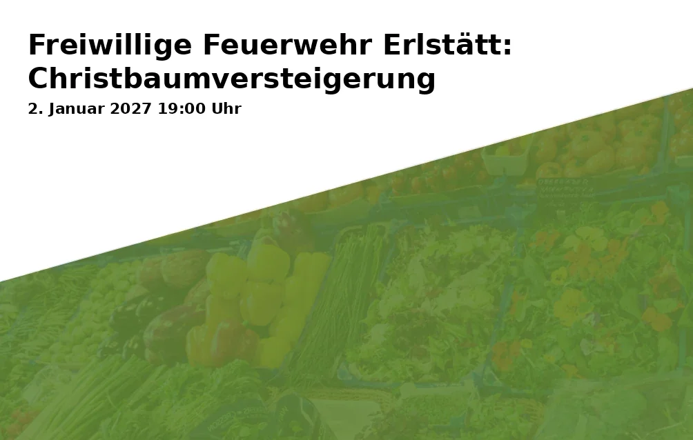 Event: Volunteer Fire Department Erlstätt: Christmas Tree Auction in Gasthof Fliegl, Raiffeisenstraße 1, 83355 Grabenstätt on 2. January 2027