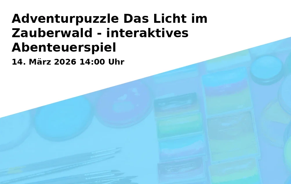 Event: Adventurpuzzle Das Licht im Zauberwald - interaktives Abenteuerspiel