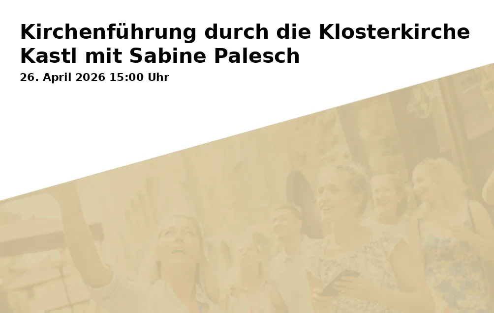 Event: Kirchenführung durch die Klosterkirche Kastl mit Sabine Palesch