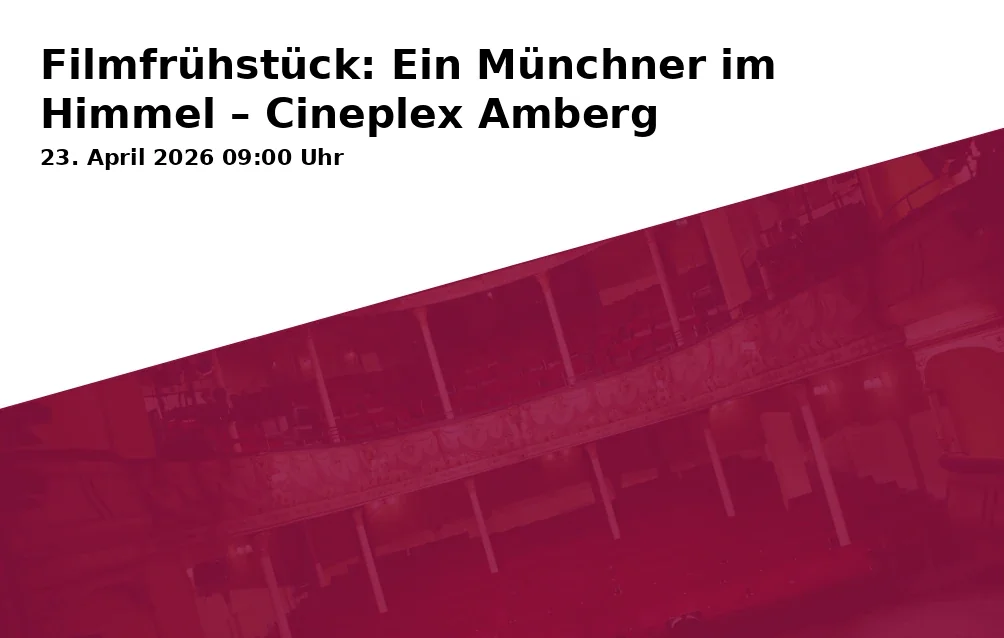 Event: Filmfrühstück: Ein Münchner im Himmel – Cineplex Amberg