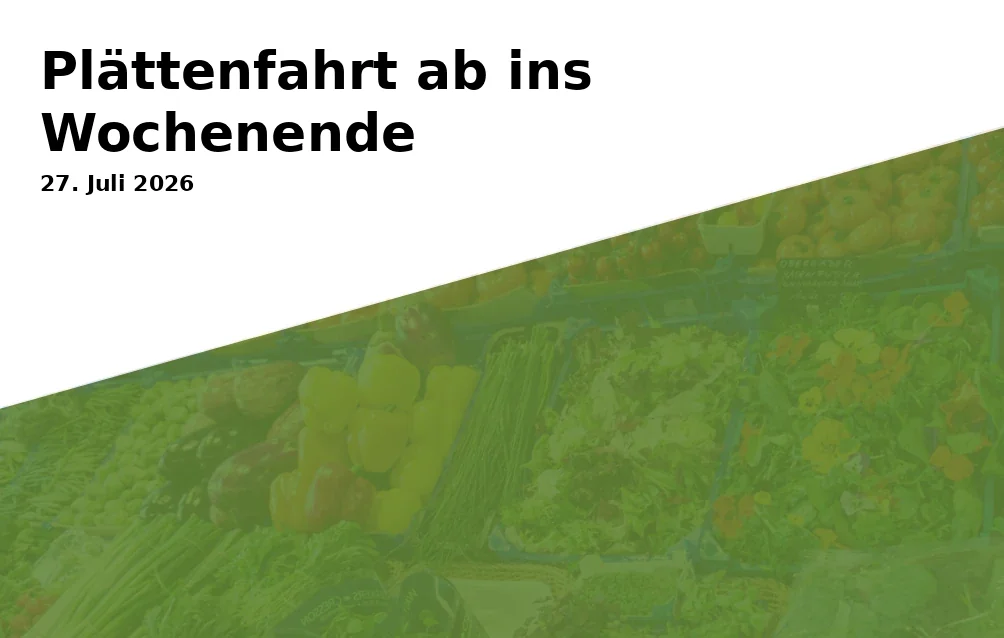 Event: Plättenfahrt ab ins Wochenende