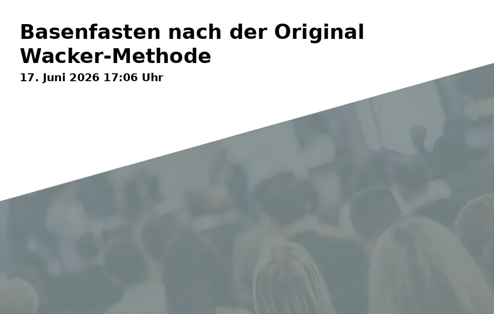 Event: Basenfasten nach der Original Wacker-Methode