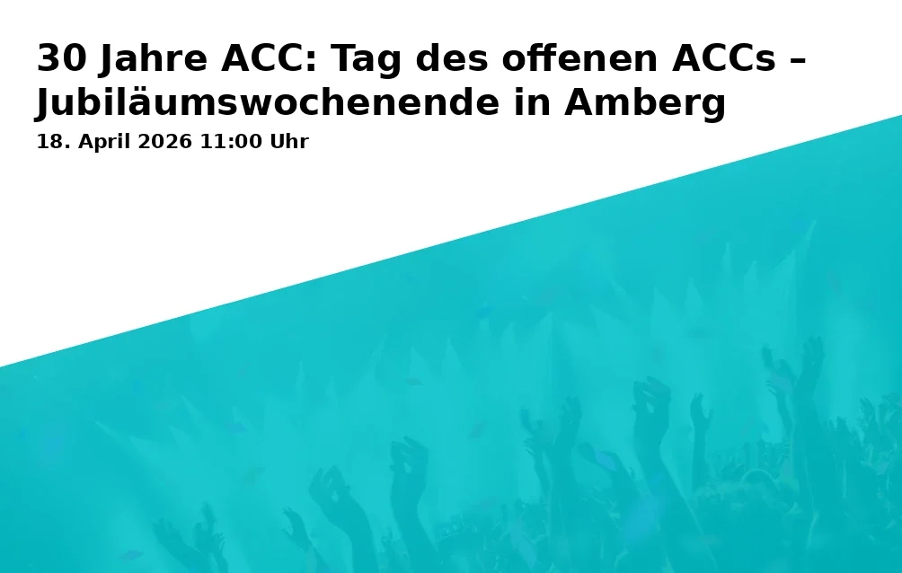 Event: 30 Jahre ACC: Tag des offenen ACCs – Jubiläumswochenende in Amberg