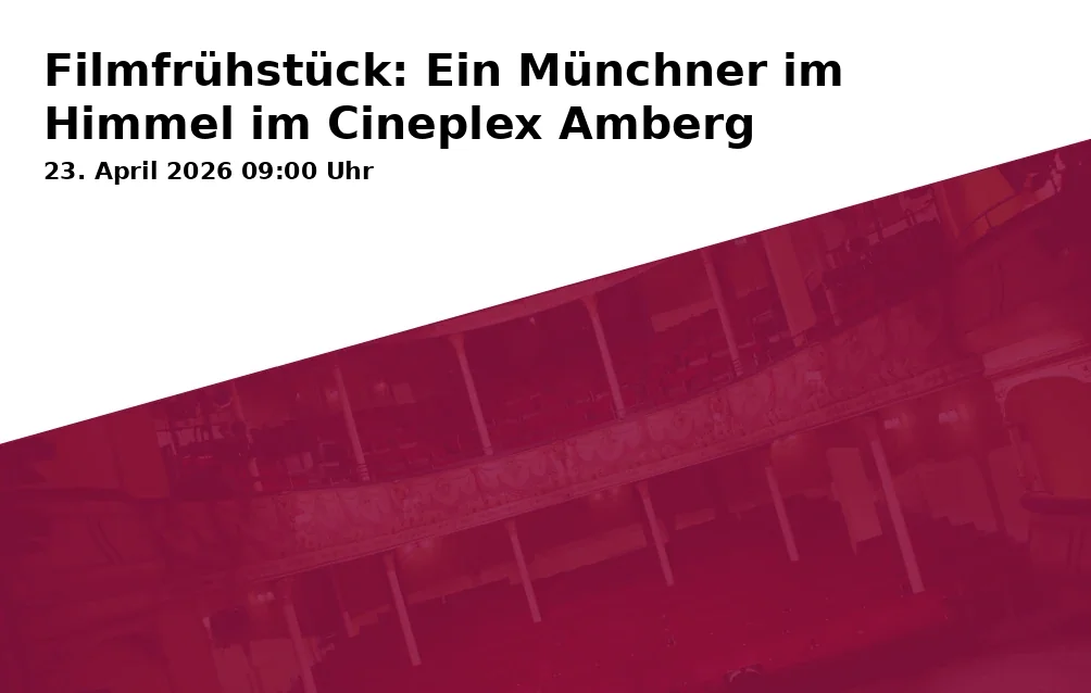 Event: Filmfrühstück: Ein Münchner im Himmel im Cineplex Amberg