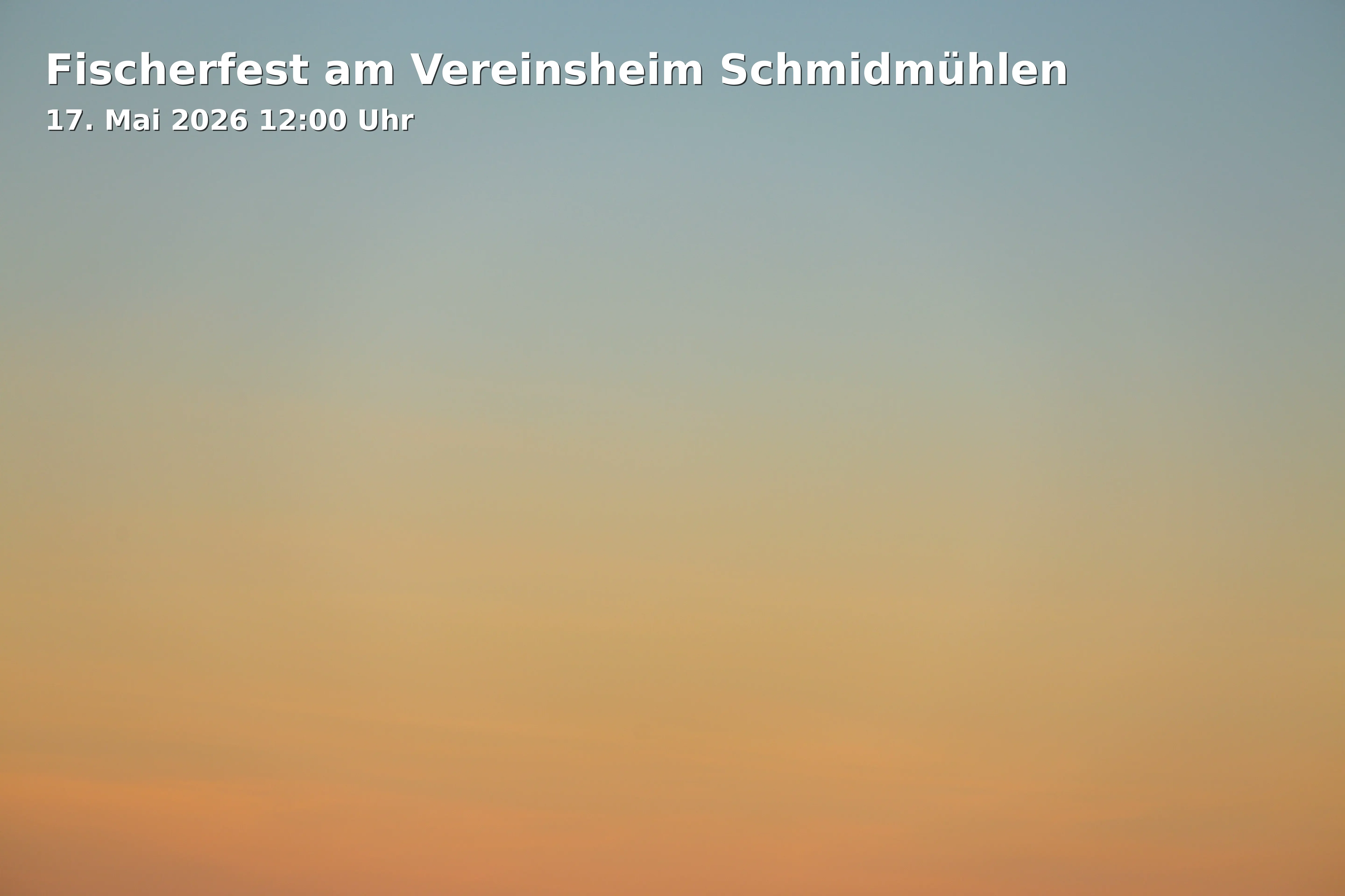 Event: Fischerfest am Vereinsheim Schmidmühlen