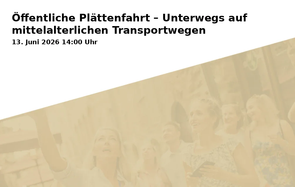 Event: Öffentliche Plättenfahrt – Unterwegs auf mittelalterlichen Transportwegen