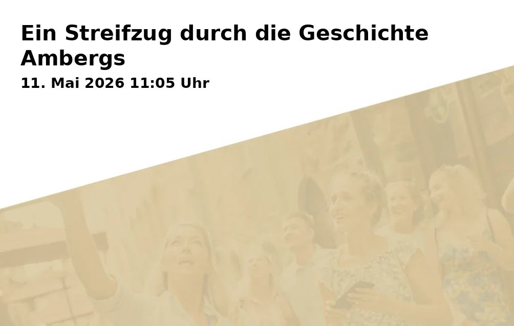 Event: Ein Streifzug durch die Geschichte Ambergs