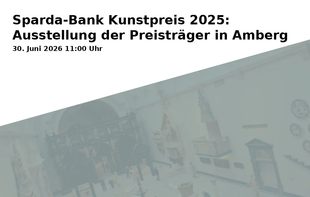 Event: Sparda-Bank Kunstpreis 2025: Ausstellung der Preisträger in Amberg