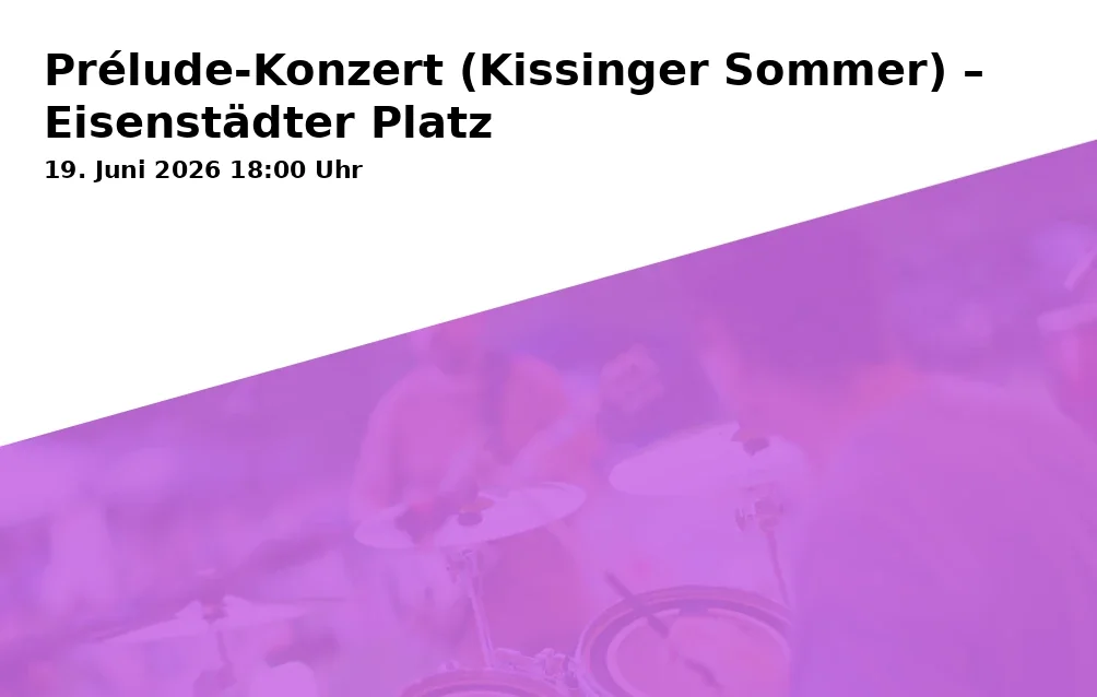 Event: Prélude-Konzert (Kissinger Sommer) – Eisenstädter Platz