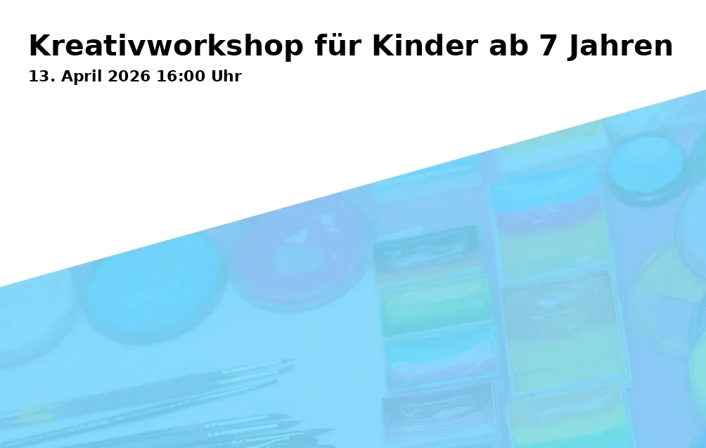 Event: Kreativworkshop für Kinder ab 7 Jahren