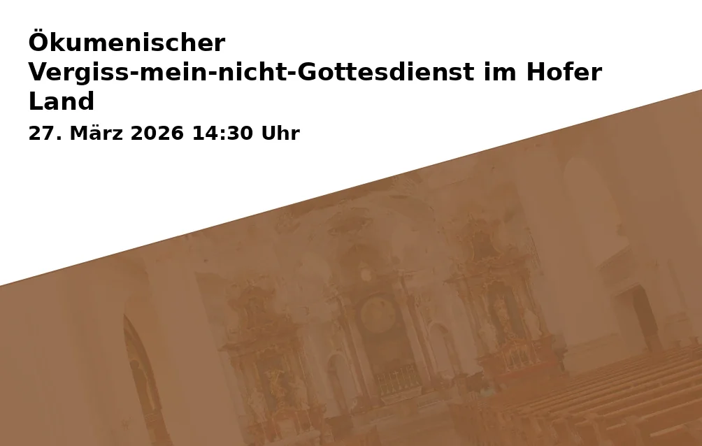 Event: Ökumenischer Vergiss-mein-nicht-Gottesdienst im Hofer Land