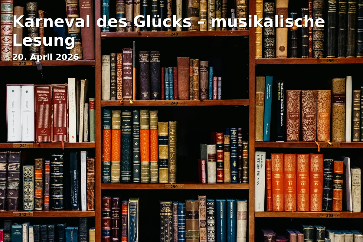 Karneval des Glücks – musikalische Lesung