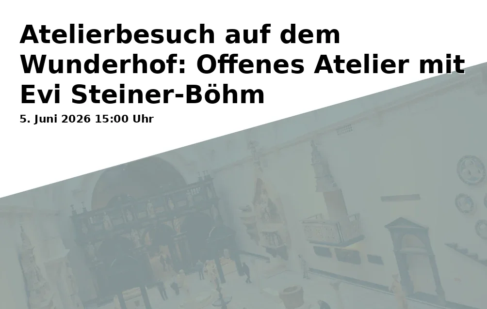 Event: Atelierbesuch auf dem Wunderhof: Offenes Atelier mit Evi Steiner-Böhm