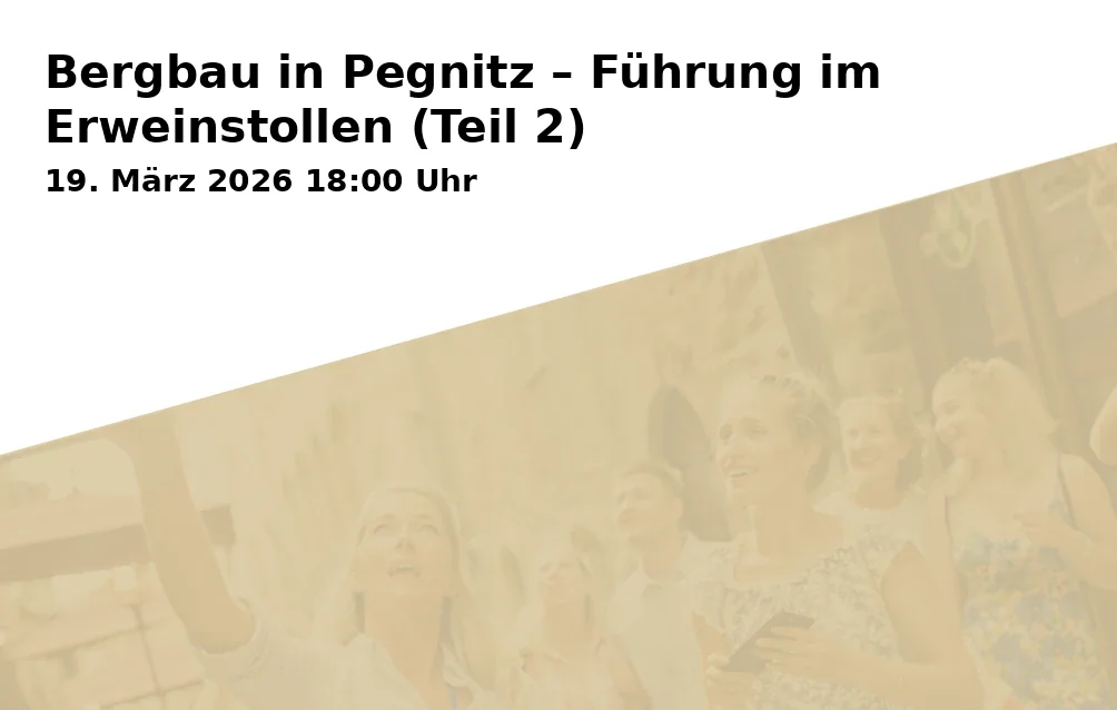 Bergbau in Pegnitz – Führung im Erweinstollen (Teil 2)