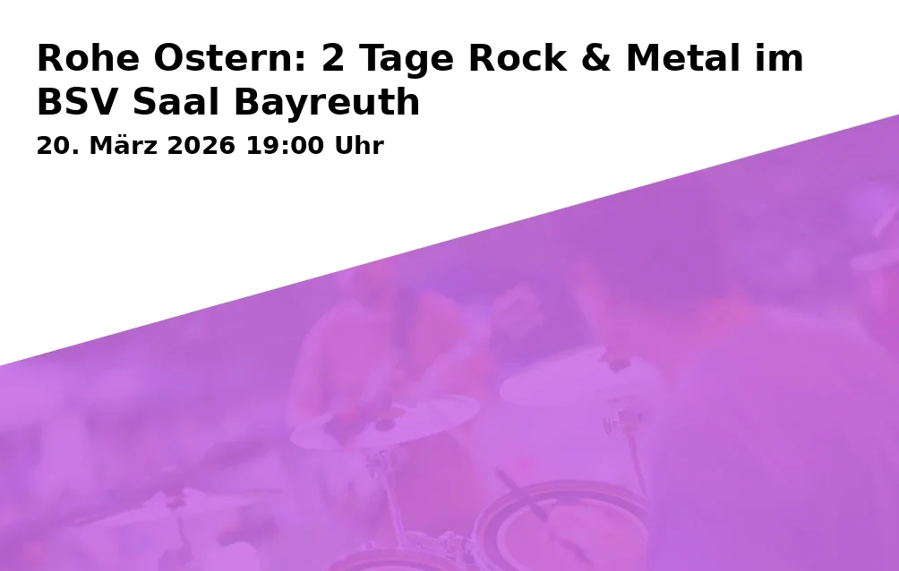 Rohe Ostern: 2 Tage Rock & Metal im BSV Saal Bayreuth