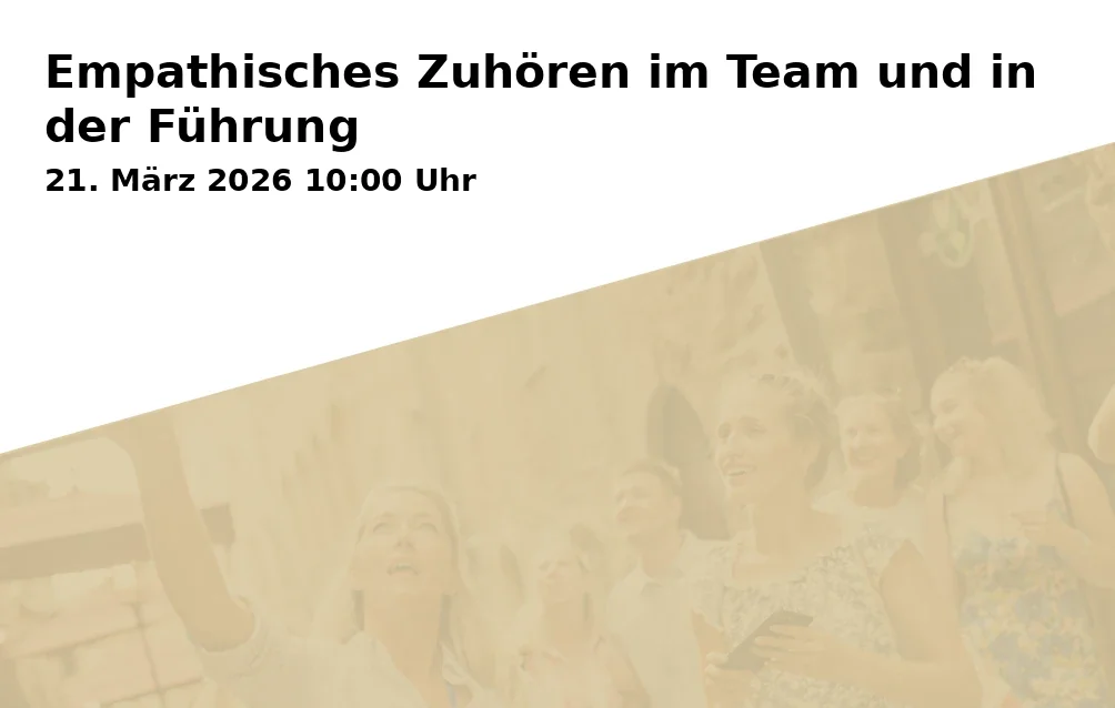 Empathisches Zuhören im Team und in der Führung