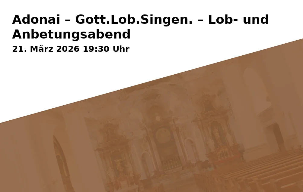 Adonai – Gott.Lob.Singen. – Lob- und Anbetungsabend