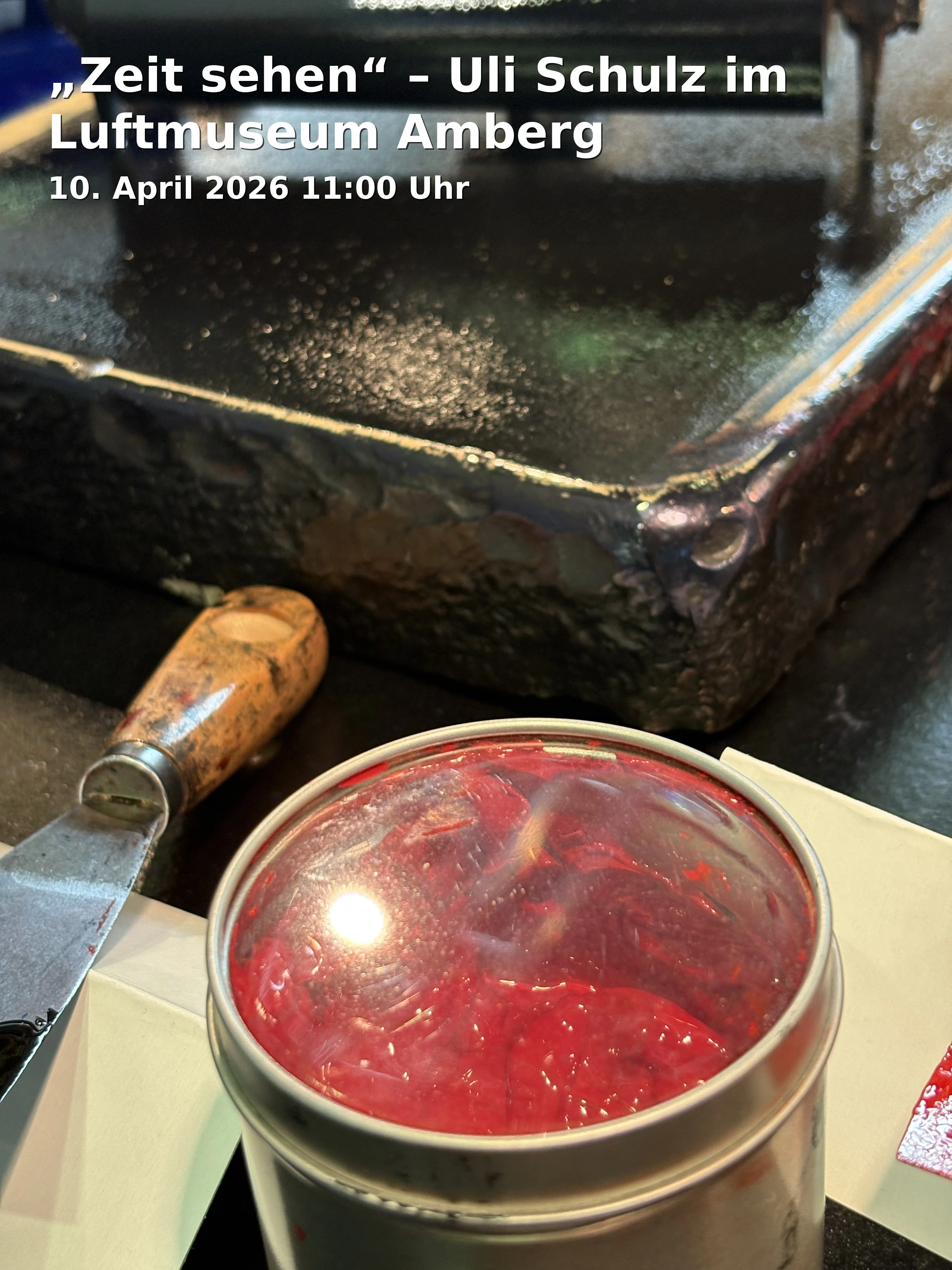 Event: „Zeit sehen“ – Uli Schulz im Luftmuseum Amberg