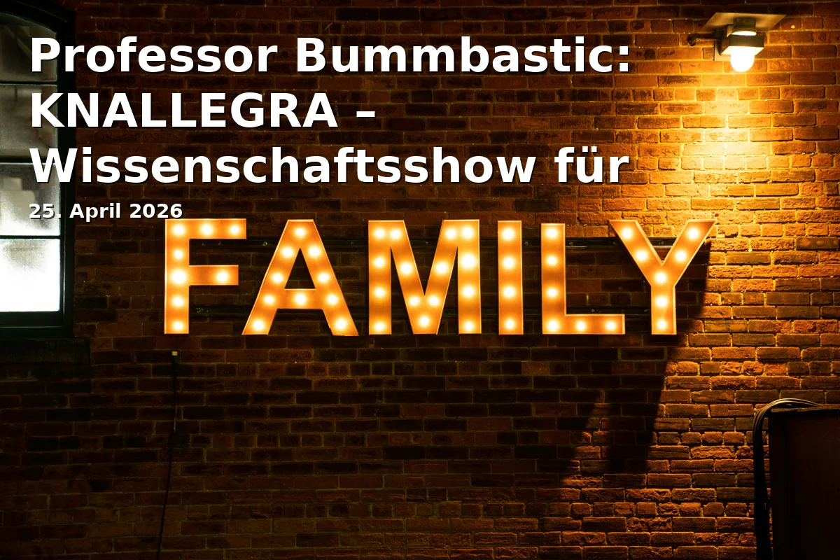 Event: Professor Bummbastic: KNALLEGRA – Wissenschaftsshow für Kinder in Freiheitshalle Hof, Kulmbacher Str. 4, 95030 Hof on 25. April 2026