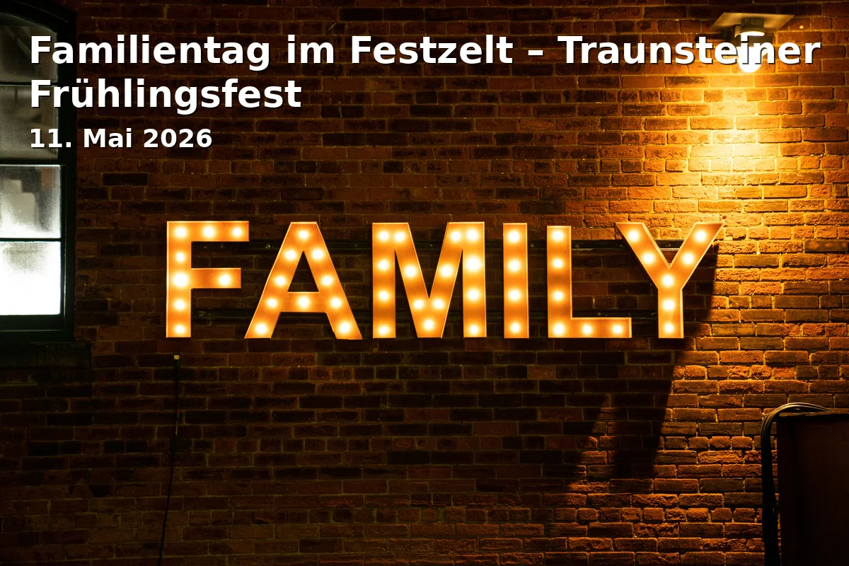 Event: Family Day in the Festival Tent – Traunstein Spring Festival in Festzelt Traunsteiner Frühlingsfest, Zentralstr. 10, 83278 Traunstein on 11. May 2026