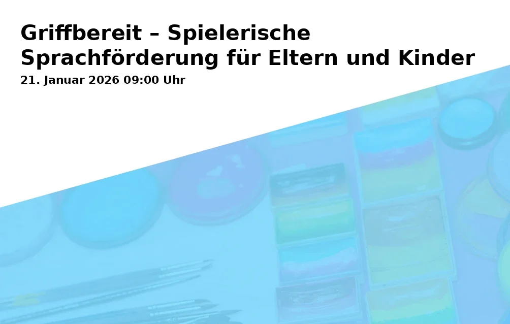 Event: Griffbereit – Spielerische Sprachförderung für Eltern und Kinder