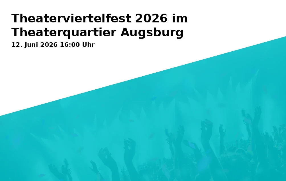 Event: Theaterviertelfest 2026 in the Theater Quarter Augsburg
