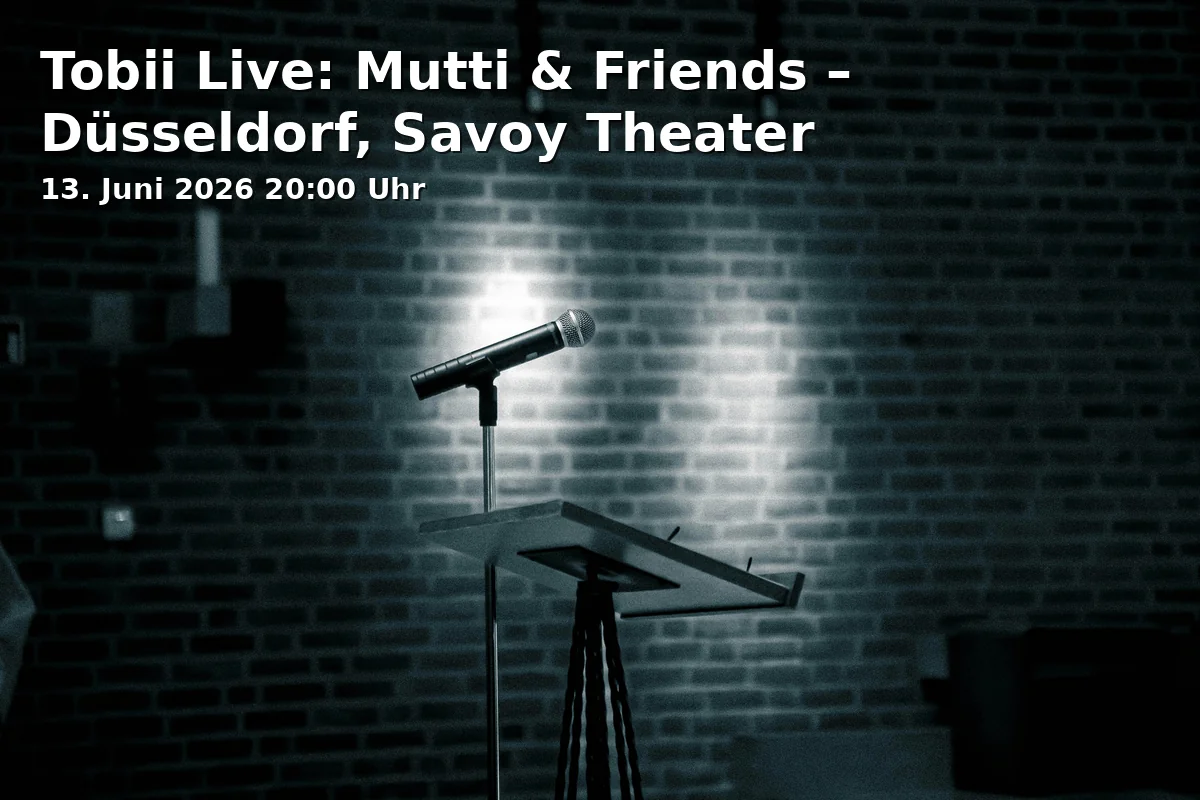 Event: Tobii Live: Mutti & Friends – Düsseldorf, Savoy Theater
