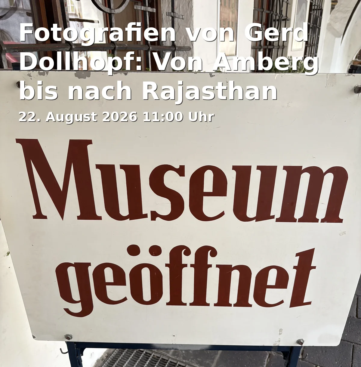 Event: Fotografien von Gerd Dollhopf: Von Amberg bis nach Rajasthan