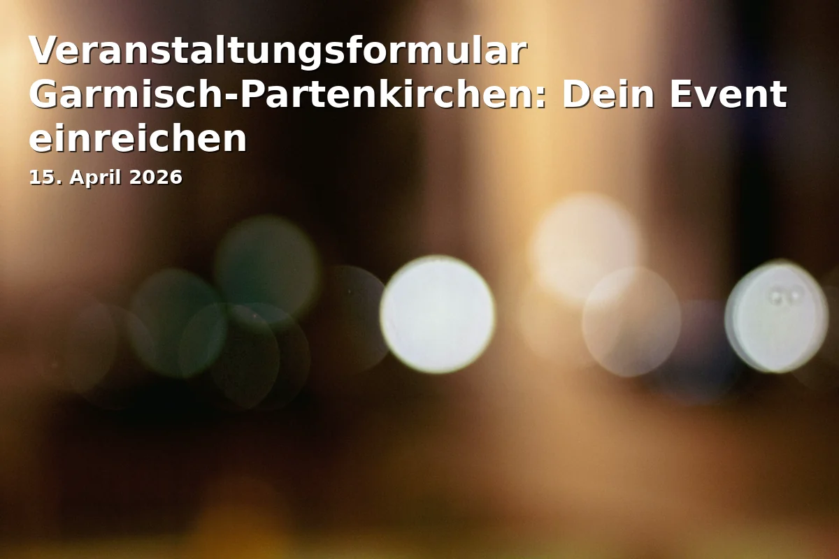 Event: Veranstaltungsformular Garmisch-Partenkirchen: Dein Event einreichen