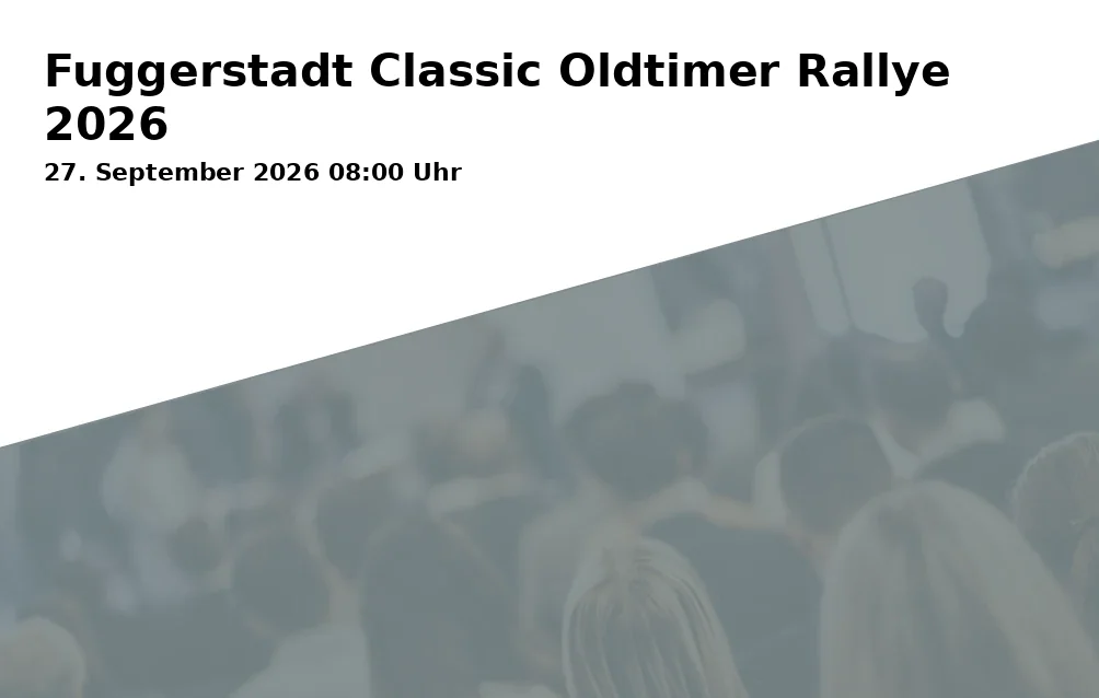 Event: Fuggerstadt Classic Oldtimer Rally 2026