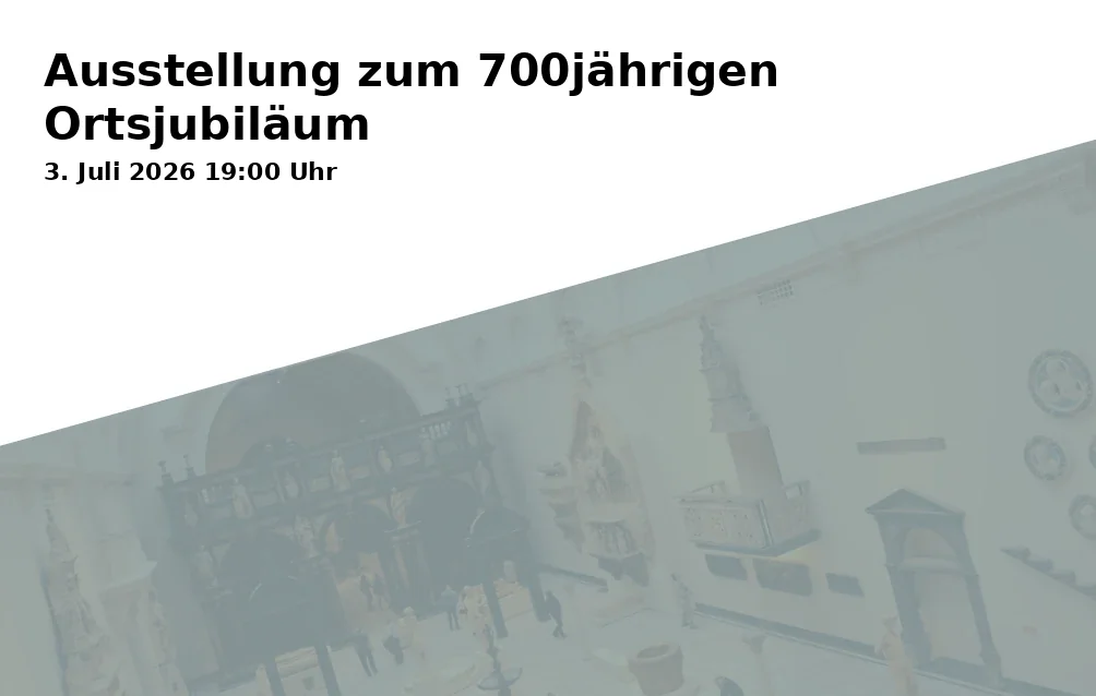 Event: Ausstellung zum 700jährigen Ortsjubiläum