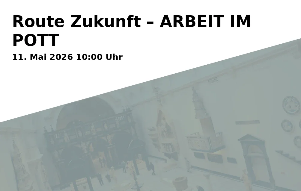 Route Zukunft – ARBEIT IM POTT