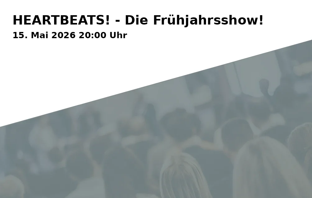 HEARTBEATS! - Die Frühjahrsshow!