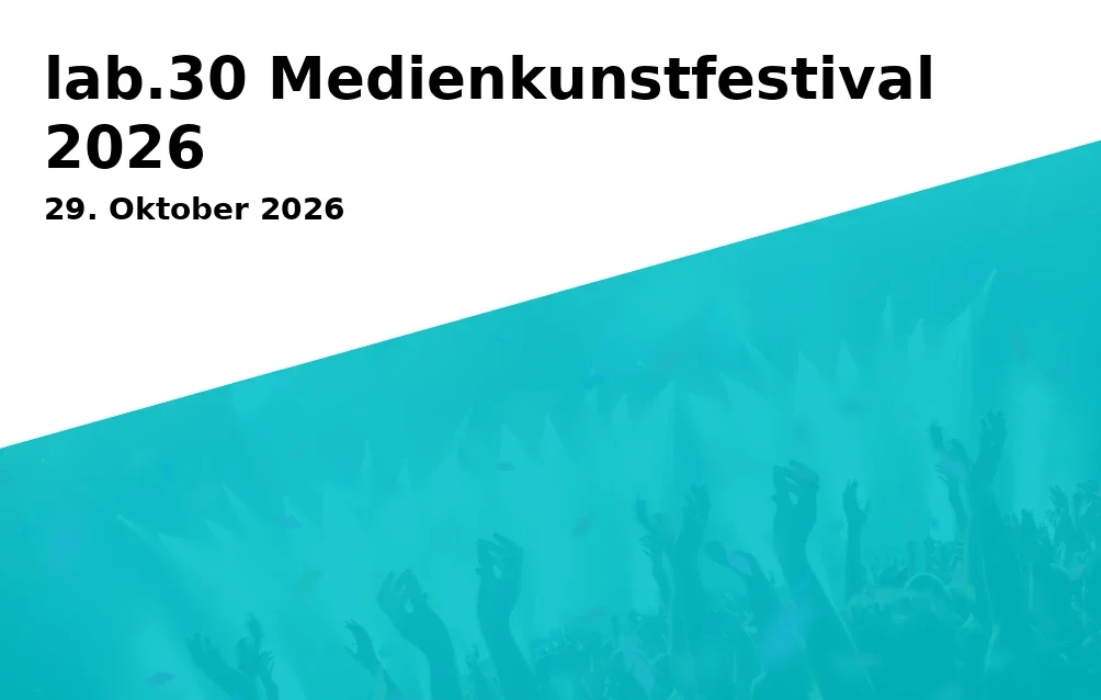 Event: lab.30 Media Art Festival 2026
