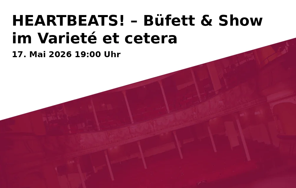 Event: HEARTBEATS! – Büfett & Show im Varieté et cetera
