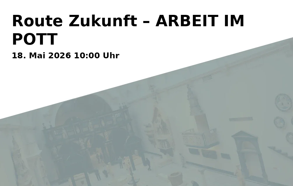Event: Route Zukunft – ARBEIT IM POTT in Suttner-Nobel-Allee 4, 44803 Bochum on 18. Mai 2026