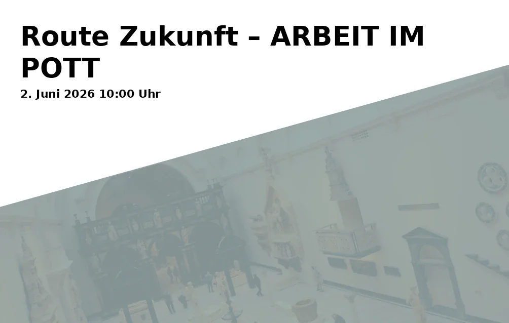 Event: Route Zukunft – ARBEIT IM POTT
