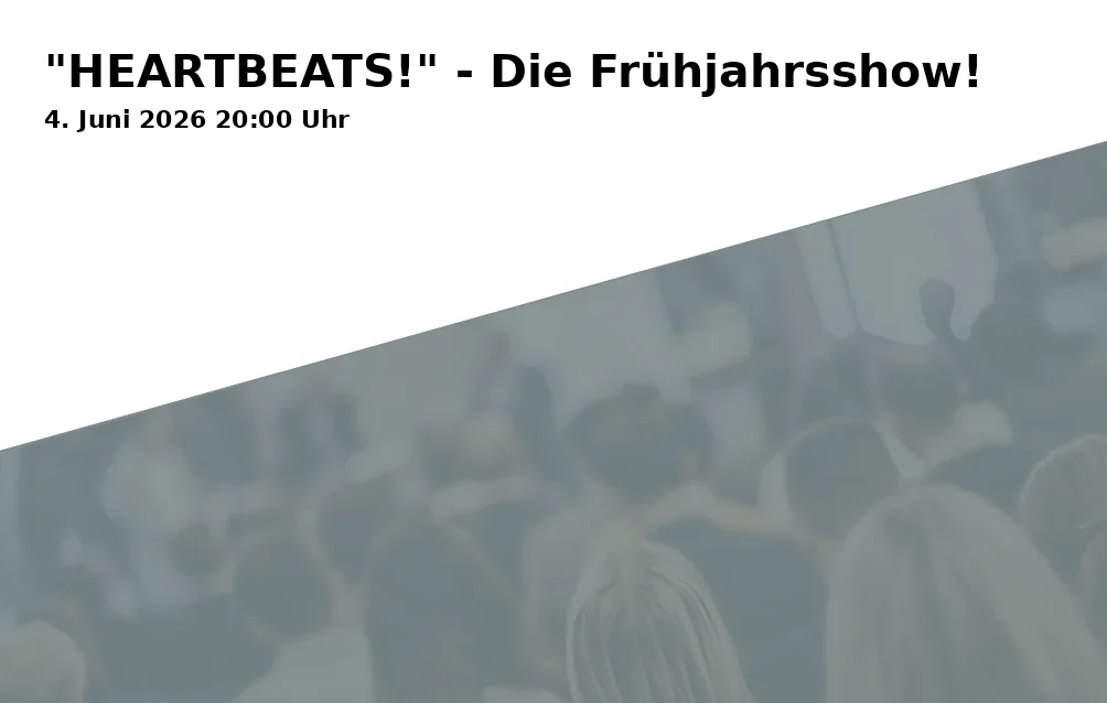 Event: "HEARTBEATS!" - Die Frühjahrsshow!