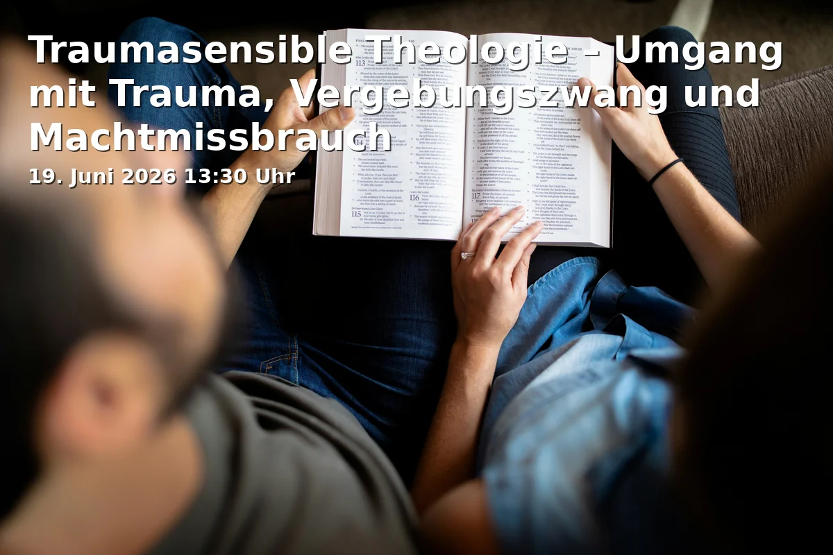Event: Traumasensible Theologie – Umgang mit Trauma, Vergebungszwang und Machtmissbrauch