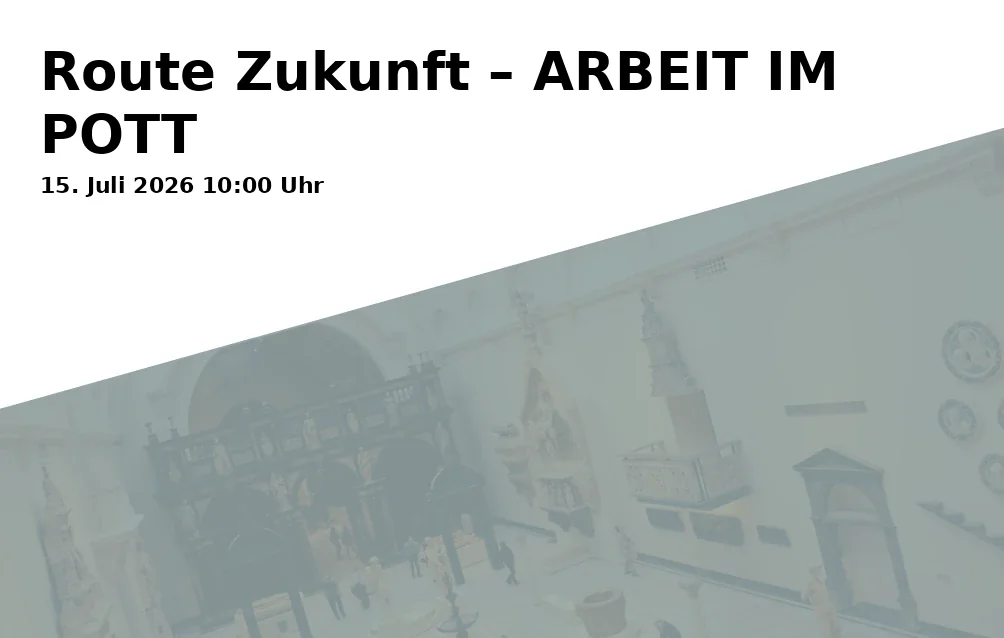Event: Route Zukunft – ARBEIT IM POTT