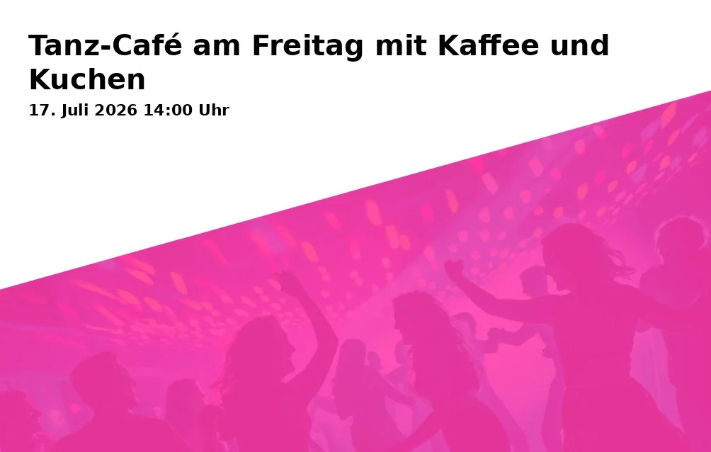 Event: Tanz-Café am Freitag mit Kaffee und Kuchen