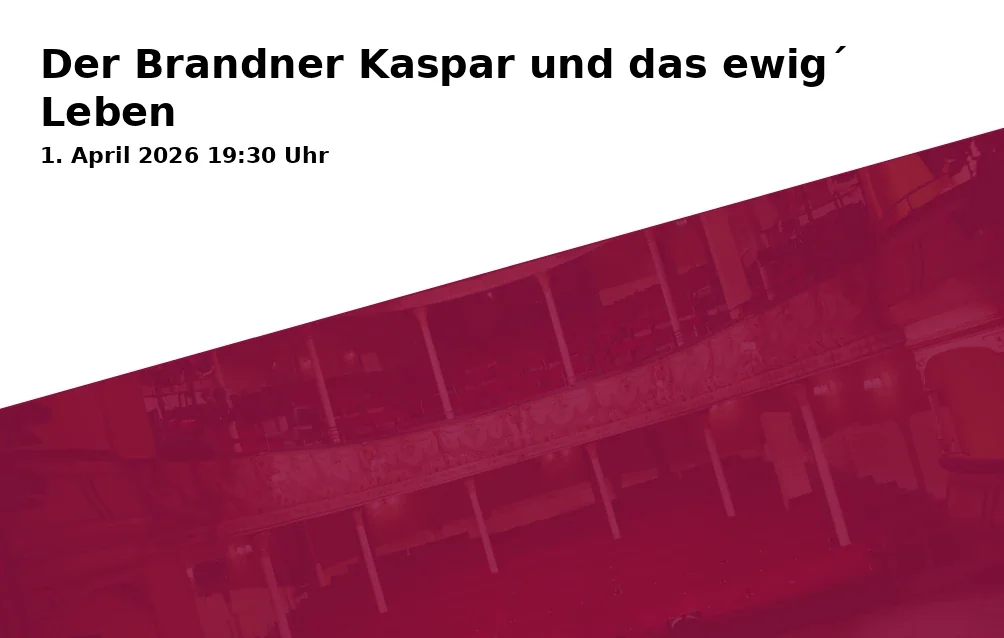 Event: Der Brandner Kaspar und das ewig´ Leben