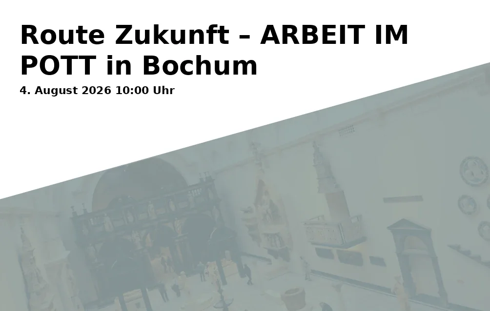 Event: Route Zukunft – ARBEIT IM POTT in Bochum