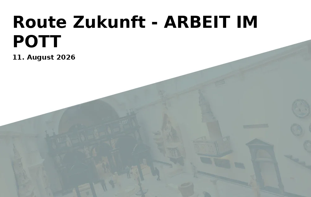 Event: Route Zukunft - ARBEIT IM POTT
