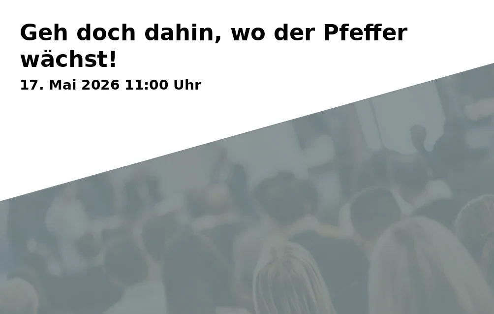 Event: Go there where the pepper grows!