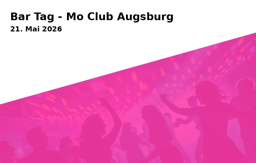 Bar Tag - Mo Club Augsburg