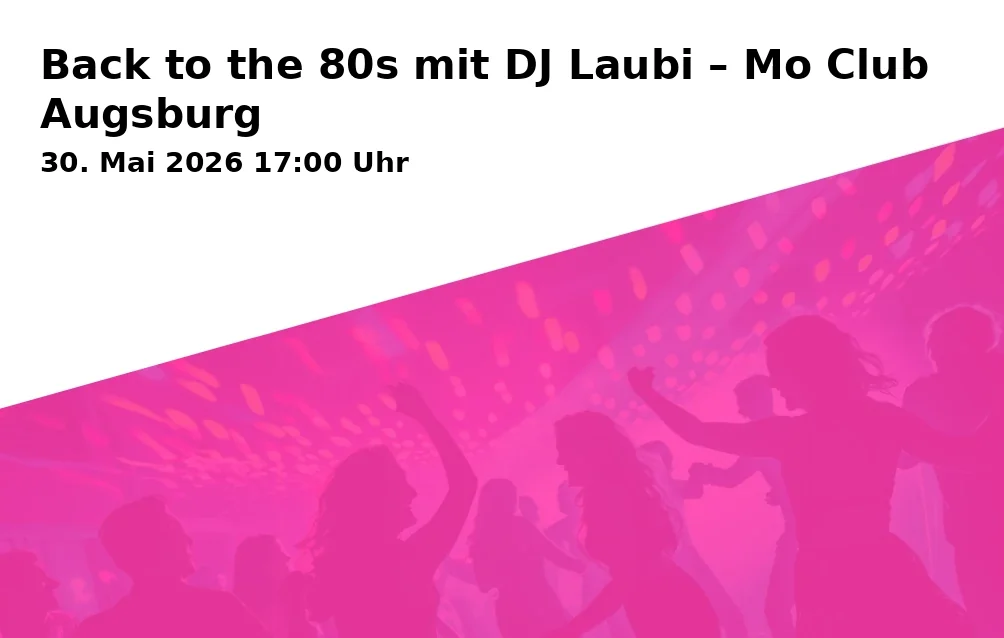 Event: Back to the 80s with DJ Laubi – Mo Club Augsburg
