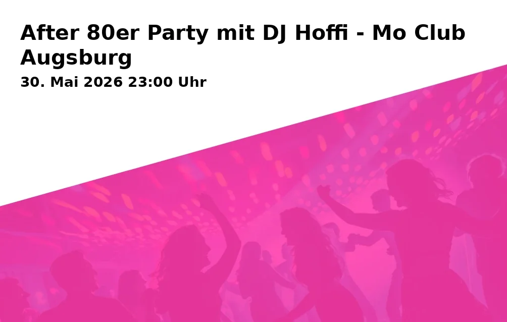 Event: After 80s Party with DJ Hoffi - Mo Club Augsburg
